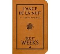 Brent Weeks – L'Ange de la Nuit, T2 : Le Choix des Ombres (STARS) – Roman broché