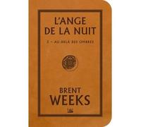 L'Ange de la Nuit, T3 : Au-delà des ombres - Brent Weeks - Bragelonne - broché - Roman