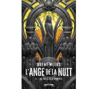 L'Ange de la Nuit, T3 : Au-delà des ombres - Brent Weeks - Bragelonne - Poche - Roman