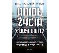 L'ange de la vie d'Auschwitz. - Nina Majewska-Brown (Buch auf Polnisch)