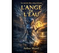 L'ANGE DE L'EAU : Le secret des cinq trésors