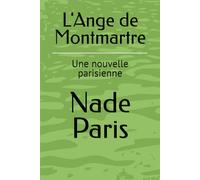 L'Ange de Montmartre: Une nouvelle parisienne