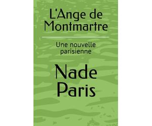 L'Ange de Montmartre: Une nouvelle parisienne