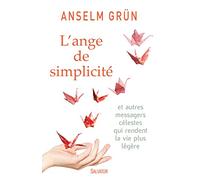 L'ange de simplicité et autres messages célestes qui rendent la vie plus légère