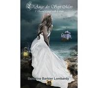 L'Ange des sept Mers Tome 1 - Quand le passé scelle le destin Sandrine Barbier Lombardy (Auteur)
