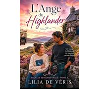 L'Ange du Highlander: Une romance slow burn en Écosse. Héroïne forte, reconstruction, feel good et seconde chance.