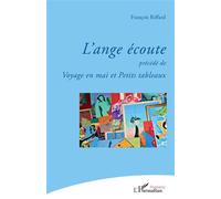François Riffard – L'ange écoute – précédé de Voyage en mai et Petits tableaux – Broché (Occasion)