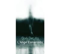 L'Ange Esmeralda Don Delillo (Auteur), Marianne Véron (Traduction)