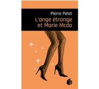 L'ange étrange et Marie-McDo Pierre Pelot (Auteur)