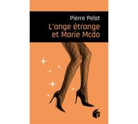 L'ange étrange et Marie-McDo - Pierre Pelot - I Eds - broché - Roman