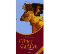 L'Ange gardien: Comment lui parler, l'appeler à l'aide, le remercier