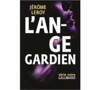 Jérôme Leroy – L'Ange gardien – Prix des lecteurs Quais du polar (2015) – Gallimard – Broché