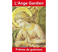L'Ange Gardien - Prières de guérison - Bernard André - Exclusif - broché - Essai