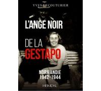 L'ange Noir De La Gestapo - Normandie, 1942-1944