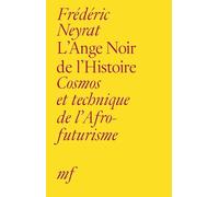 L'Ange Noir de l'Histoire: Cosmos et technique de l'Afrofuturisme