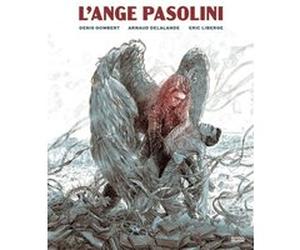 L'Ange Pasolini Arnaud Delalande (Auteur), Denis Gombert (Auteur), Eric Liberge (Auteur)