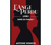 L'Ange Perdu: Livre I - Enfer ou Paradis ?