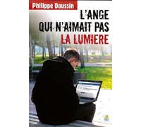 L'ange qui n'aimait pas la lumière - Philippe Daussin - Farel Eds - broché - Document jeunesse dès 13 ans