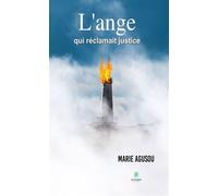 L'ange qui réclamait justice - Marie Agusou - Le Lys Bleu - broché - Roman