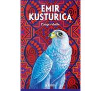 L'ange rebelle Emir Kusturica (Auteur)