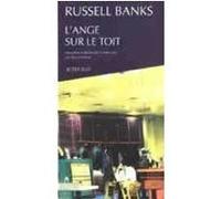 L'ange sur le toit Russell Banks (Auteur), Pierre Furlan (Traduction)