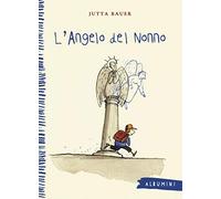 L'angelo del nonno. Ediz. a colori