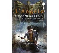 L'angelo. Shadowhunters. The infernal devices (Vol. 1)