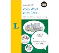 Langenscheidt Vom Wort zum Satz - Deutsch als Fremdsprache: 800 deutsche Wörter und Sätze für jeden Tag