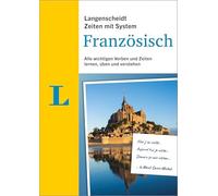 Langenscheidt Zeiten mit System Französisch: Zeitformen, Bedeutungen und Anwendungen von Verben systematisch lernen und üben