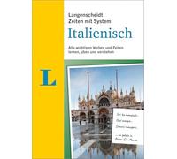Langenscheidt Zeiten mit System Italienisch: Zeitformen, Bedeutungen und Anwendungen von Verben systematisch lernen und üben