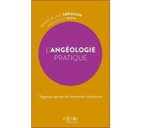 L'angéologie Pratique - Sagesse Sacrée Et Harmonie Intérieure