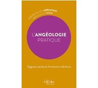 L'Angéologie pratique - Sagesse sacrée et harmonie intérieure Marie Abraham (Auteur), Luc Abraham (Auteur)