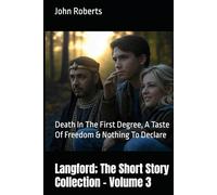 Langford; The Short Story Collection - Volume 3: Death In The First Degree, A Taste Of Freedom & Nothing To Declare