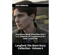 Langford: The Short Story Collection - Volume 4: Suspicious Mind, Dead Men Don't Cry, A Matter Of Convenience & I Said I Loved You