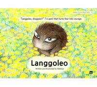 Langgoleo: “Langgoleo, disappear!” ? a spell that turns fear into courage.