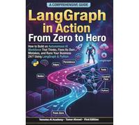 LangGraph in Action From Zero to Hero: How to Build an Autonomous AI Workforce That Thinks , Fixes Its Own Mistakes, and Runs Your Business 24/7 Using LangGraph python
