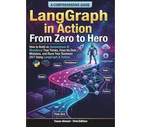 LangGraph in Action From Zero to Hero: How to Build an Autonomous AI Workforce That Thinks , Fixes Its Own Mistakes, and Runs Your Business 24/7 Using LangGraph python