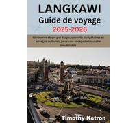 LANGKAWI Guide de voyage 2025-2026: Itinéraires étape par étape, conseils budgétaires et aperçus culturels pour une escapade insulaire inoubliable
