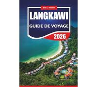 LANGKAWI GUIDE DE VOYAGE 2026: Explorez le joyau de l'île de Malaisie avec des itinéraires, des plages, des lieux d'aventure et des informations locales