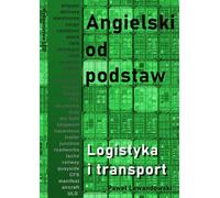L'anglais à partir de zéro. Logistique et transport - Paweł Lewandowski (Fremdsprachen auf Englisch)