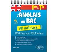 L'anglais Au Bac : 1re - Tle All Inclusive! - 105 Fiches De Révision Pour Réussir Le Contrôle Continu
