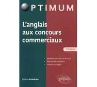 L'anglais Aux Concours Commerciaux - Méthode De L'écrit Et De L'oral, Notions De Civilisation, Annales Corrigées