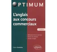 L'anglais Aux Concours Commerciaux - Méthode De L'écrit Et De L'oral, Notions De Civilisation, Annales Corrigées