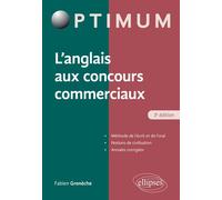 L'Anglais aux concours commerciaux (Méthode de l'écrit et de l'oral, notions de civilisation, annales corrigées) - 3e édition - Fabien Greneche - Ellipses - broché - Scolaire / Universitaire