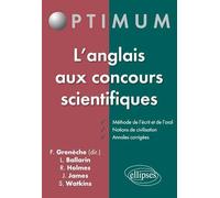 L'anglais aux concours scientifiques: Méthode de l'écrit et de l'oral, notions de civilisation, annales corrigées
