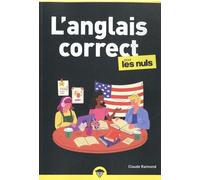 L'anglais correct pour les Nuls : Livre d'anglais pour améliorer sa pratique de la langue anglaise, maîtriser la grammaire anglaise et le vocabulaire anglais