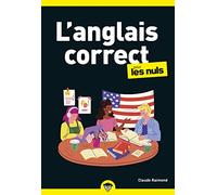 L'anglais correct pour les Nuls : Livre d'anglais pour améliorer sa pratique de la langue anglaise, maîtriser la grammaire anglaise et le vocabulaire anglais
