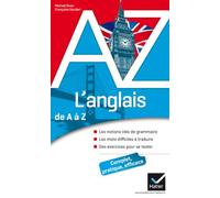 L'anglais de A à Z: Grammaire, conjugaison et difficultés