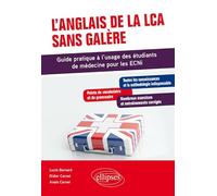 L'anglais de la LCA sans galère: Guide pratique à l'usage des étudiants de médecine pour les ECNI