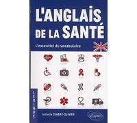 L'anglais de la santé: L'essentiel du vocabulaire